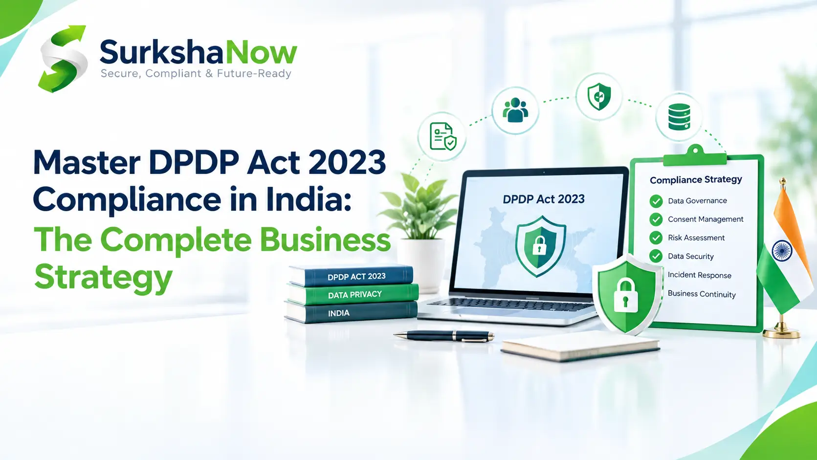 Master DPDP Act 2023 Compliance in India: The Complete Business Strategy